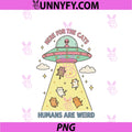 Here For The Cats Humans Wre Weird PNG, Alien UFO PNG