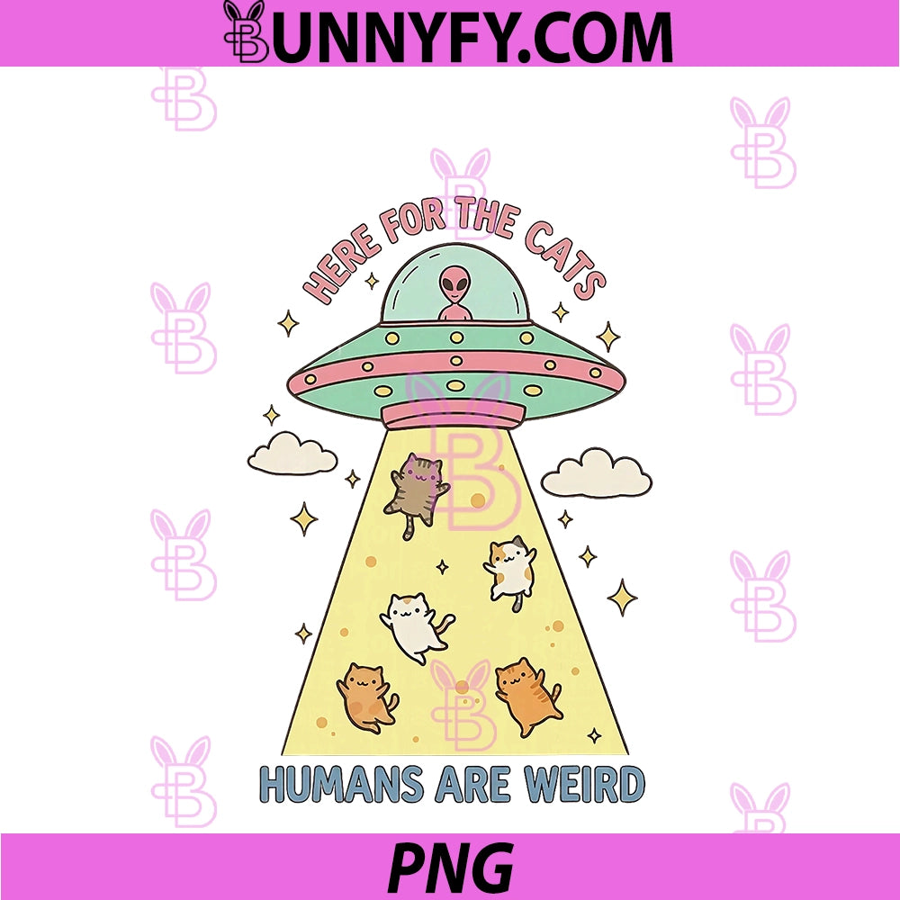 Here For The Cats Humans Wre Weird PNG, Alien UFO PNG