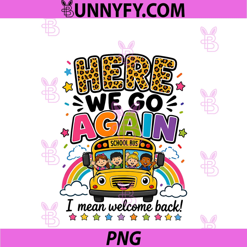 Here We Go Again I Mean PNG, Welcome Back To School Bus Driver PNG