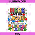Here We Go Again I Mean Welcome Back Lunch Lady PNG, Cafeteria PNG