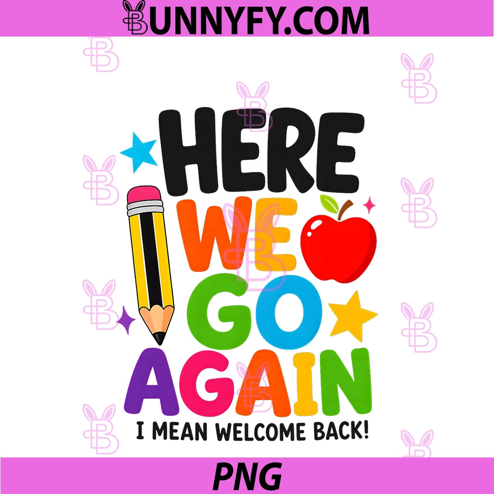 Here We Go Again I Mean Welcome Back PNG, Teacher Funny PNG