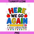 Here We Go Again I Mean Welcome Back PNG, Teacher Funny PNG