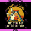 Here to Drink Stay Out Gutter PNG, Funny Ten Pin Bowling PNG