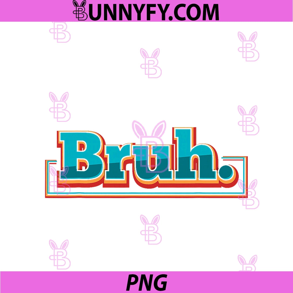 Hey Bruh PNG, Funny Slang Cool Trendy Casual Humor Bruh's Saying PNG