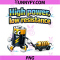 High Power Low Resistance PNG, Electrician Humor Graphic PNG