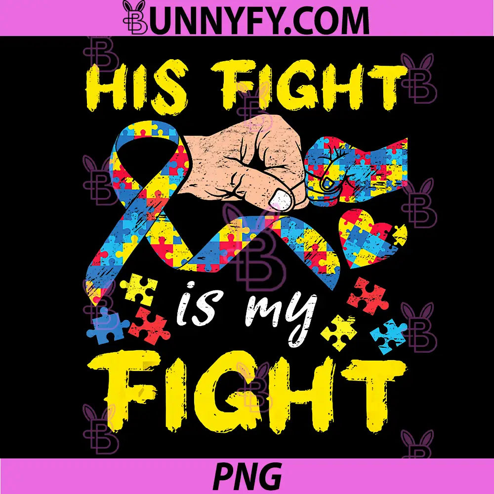 His Fight My Fight PNG, Puzzle Ribbon Advocate PNG, Autism Awareness PNG