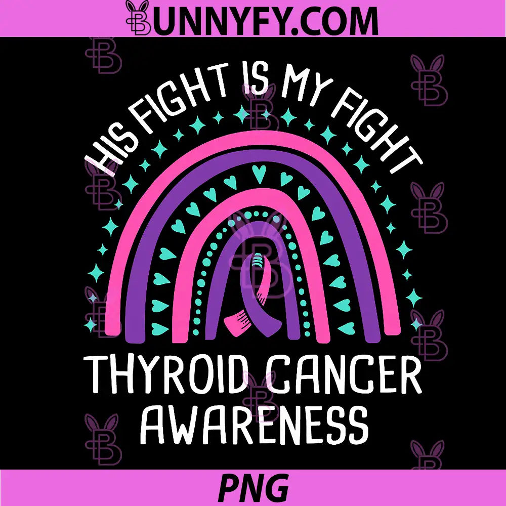 His Fight is My Fight PNG, Thyroid Cancer Awareness PNG