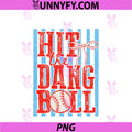 Hit The Dang Ball PNG, Baseball Season Game Day Trendy Sports PNG