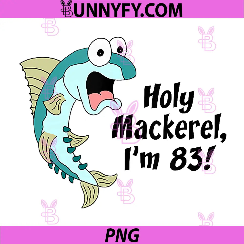 Holy Mackerel Im 83 PNG, Fish Fisherman 83rd Birthday Funny PNG