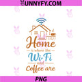 Home Is Where Wi-Fi And Coffee Are PNG, Programmer Humor PNG