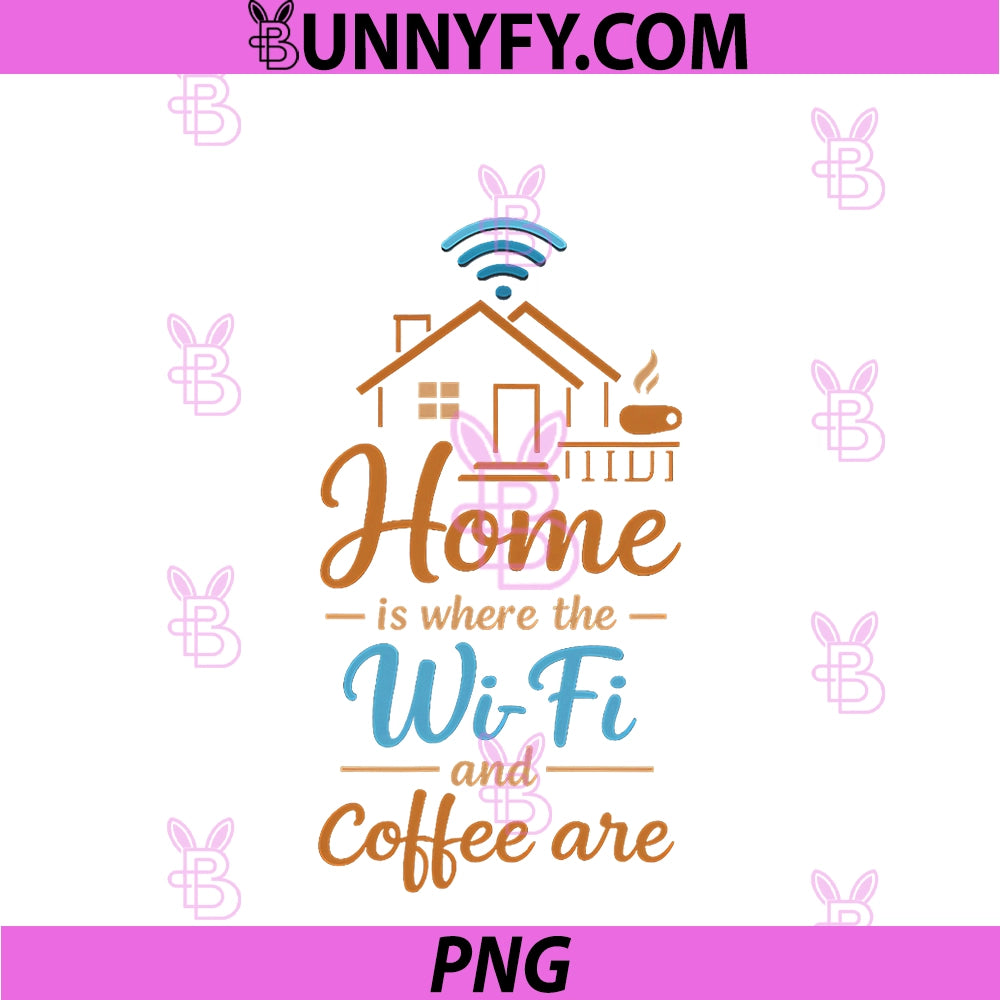 Home Is Where Wi-Fi And Coffee Are PNG, Programmer Humor PNG