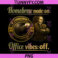 Homebrew Mode On PNG, Office Vibes Off PNG