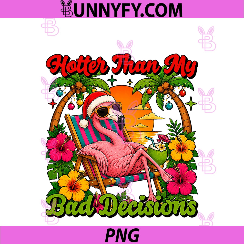 Hotter Than My Bad Decisions PNG, Funny Flamingo Summer Beach PNG