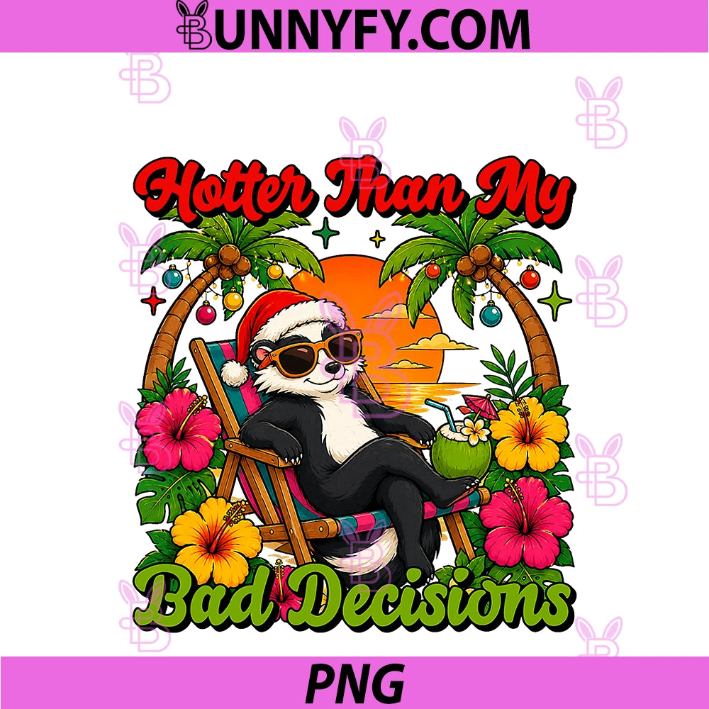Hotter Than My Bad Decisions PNG, Funny Meme Skunk Summer Beach PNG