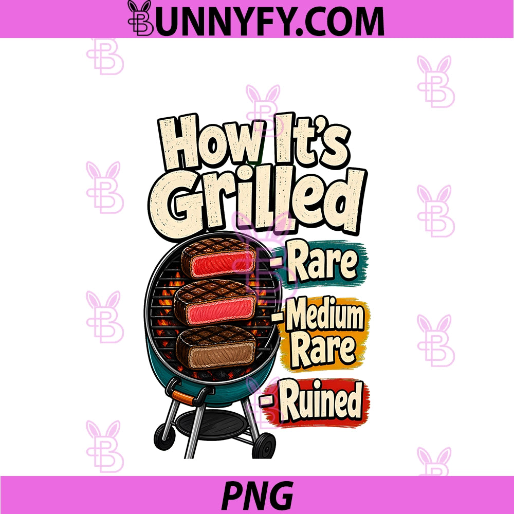 How It's Grilled PNG, Funny BBQ Pitmaster Steak Humor PNG