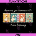 However You Communication PNG, Im Listening AAC SLP Silly Goose PNG