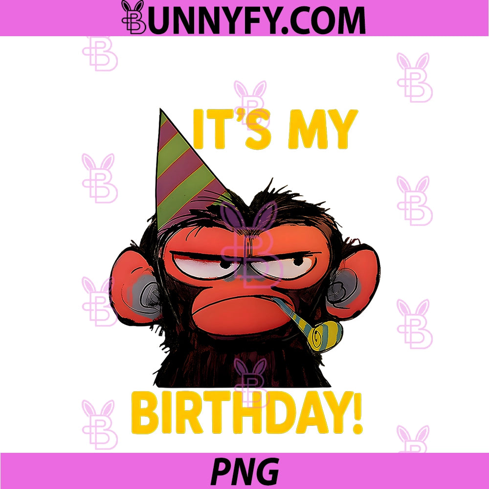 Humor It's My Birthday Grumpy PNG, Funny Monkey Meme PNG