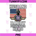 Husband Daddy Protector PNG, Hero 250 Yers of Freedom American Dad PNG