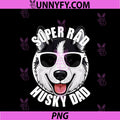 Husky Dad PNG, Funny Father’s Day Siberian Husky Dog Father PNG