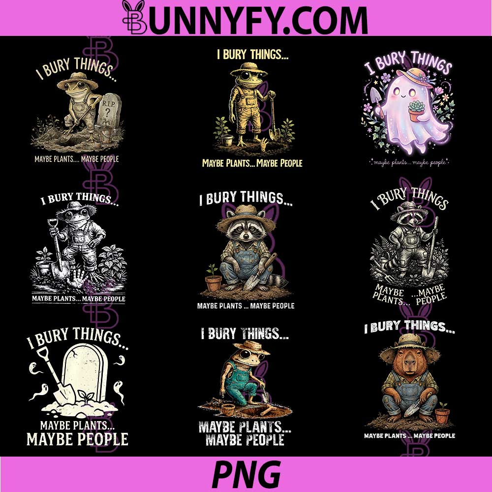 I Bury Things Maybe Plants Maybe People PNG, Funny Racoon Bundle PNG