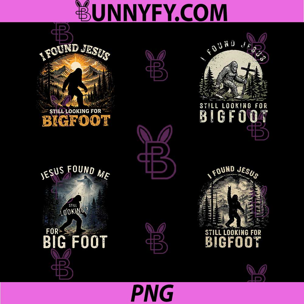 I Found Jesus Still Looking Bigfoot PNG Bundle, Funny Bigfoot Christian PNG