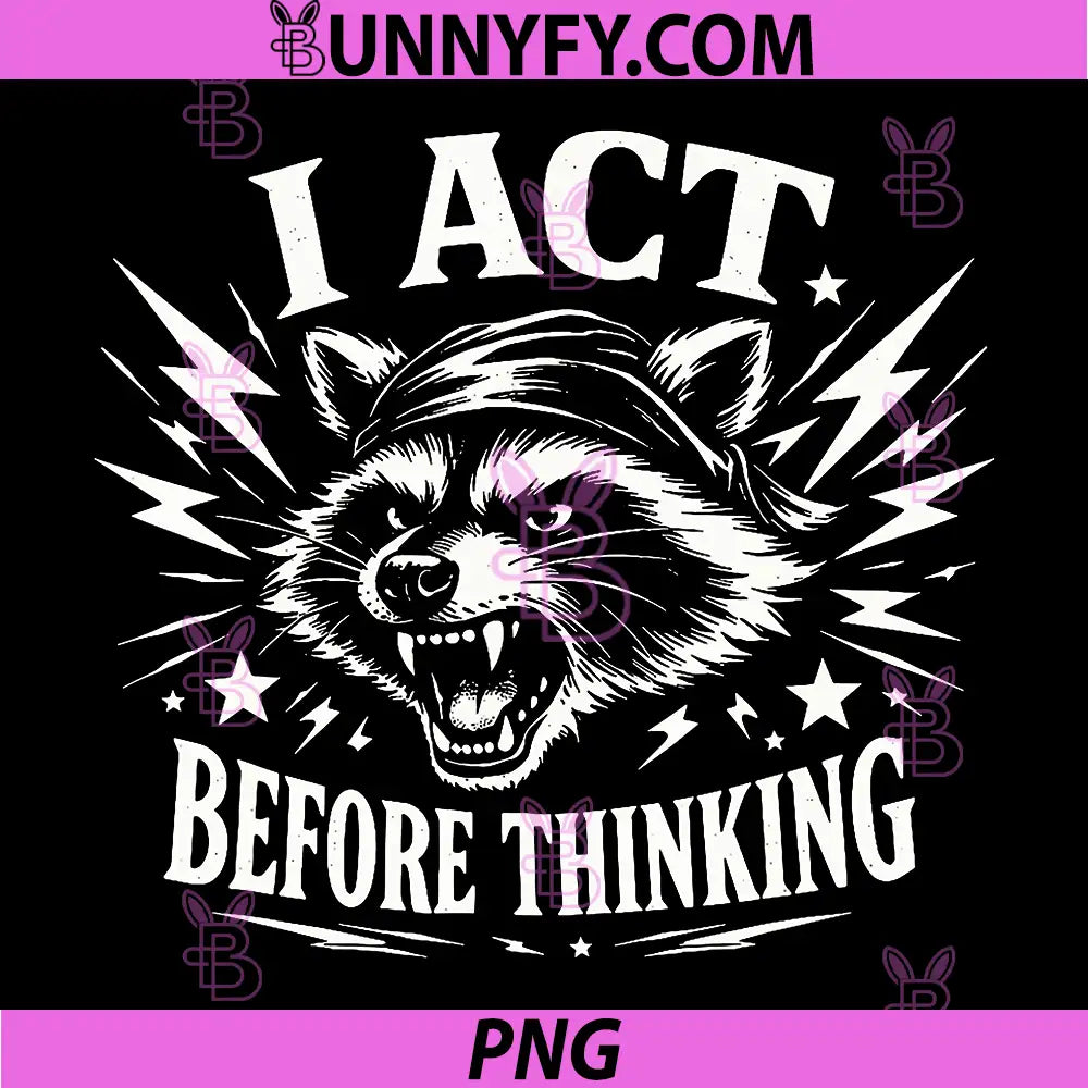 I Act Before Thinking PNG, Funny Raccoon PNG