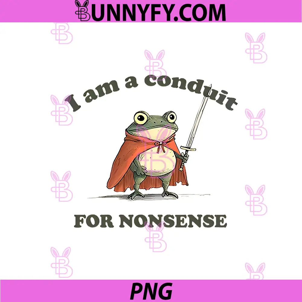 I Am A Conduit For Nonsense PNG, Funny Frog PNG