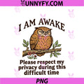 I Am Awake Please Respect My Privacy PNG, Funny Owl Humor PNG