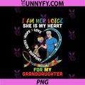 I Am Her Voice She Is My Heart For My PNG, Granddaughter Autism PNG