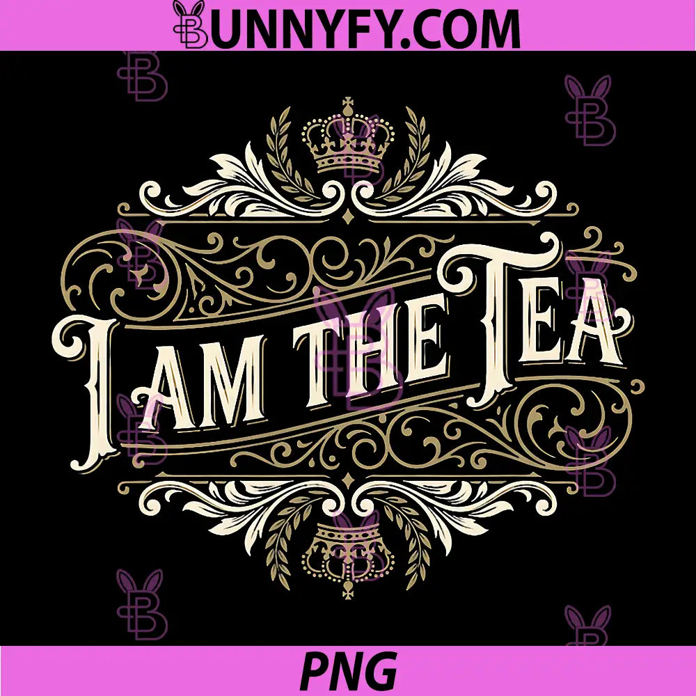 I Am The Tea PNG, Funny Vintage British Humor PNG
