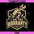 I Am The Warranty Mechanic PNG, Handyman Humor Design Funny PNG