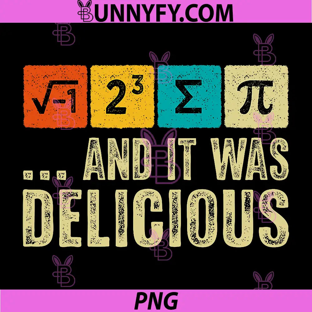 I Ate Some Pie and It was Delicious PNG, Funny Math Teacher PNG