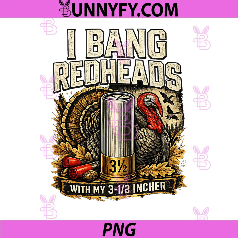 I Bang Redheads PNG, Turkey Hunting Gobbler Hunting PNG