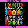 I Blasted Through 100 Days of School PNG, Space Funny PNG