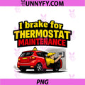I Brake For Thermostat Maintenance PNG, HVAC Humor Graphic PNG