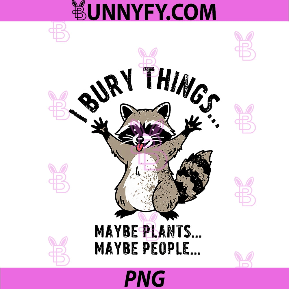 I Bury Things... Maybe Plants... Maybe People... PNG, Raccoon PNG
