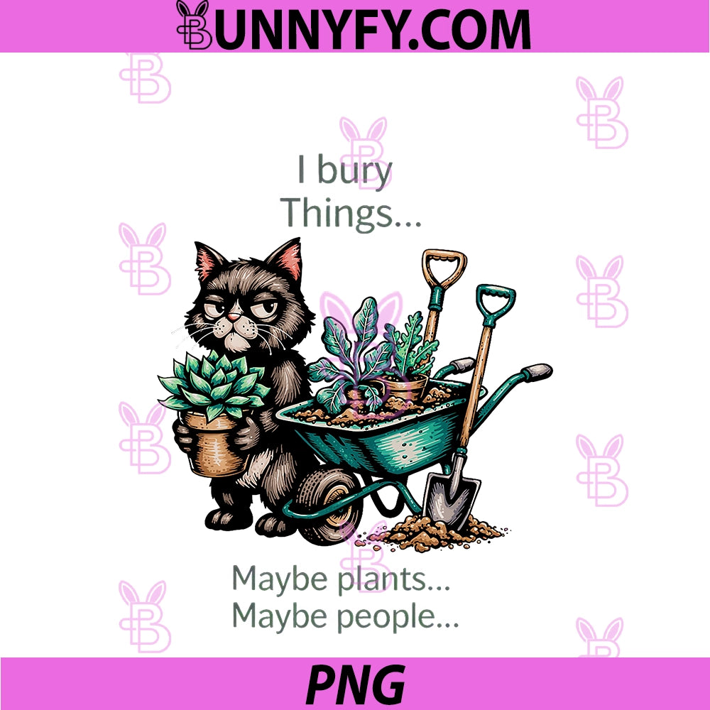 I Bury Things Maybe Plants PNG, Maybe People Black Cat PNG