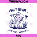 I Bury Things Maybe Plants PNG, Maybe People Vintage Cat PNG