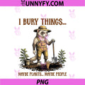 I Bury Things Maybe Plants Maybe People Cute PNG, Ferret Farmer PNG