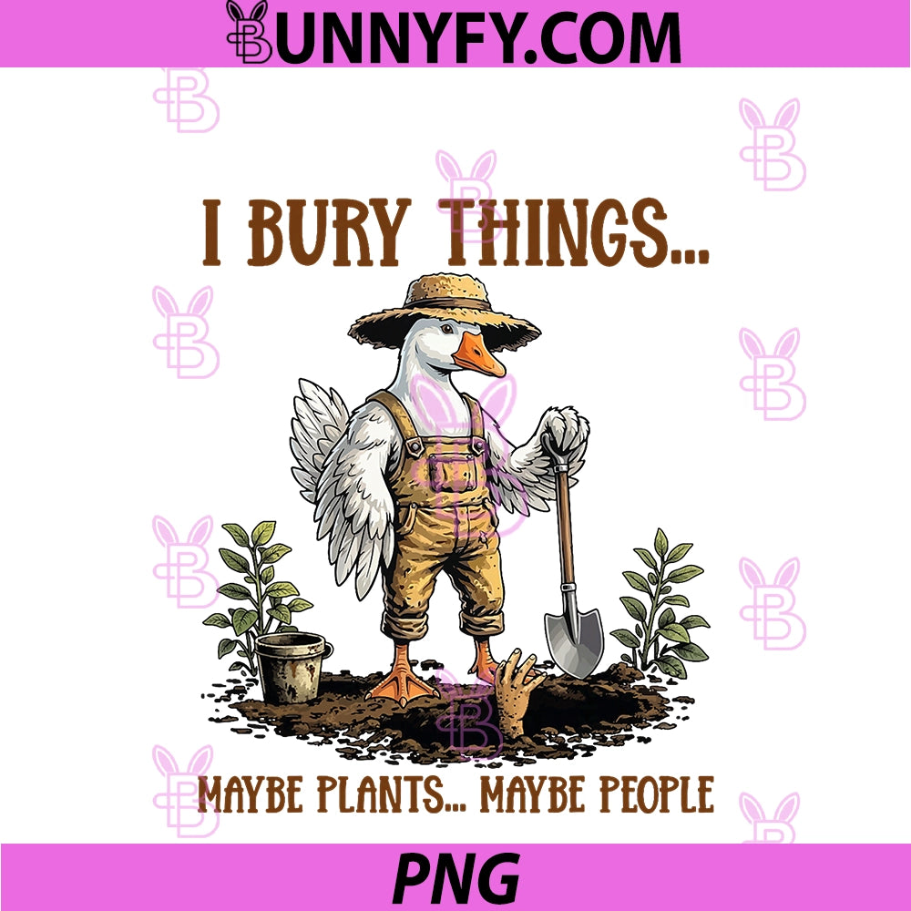 I Bury Things Maybe Plants Maybe People Cute PNG, Goose Farmer PNG