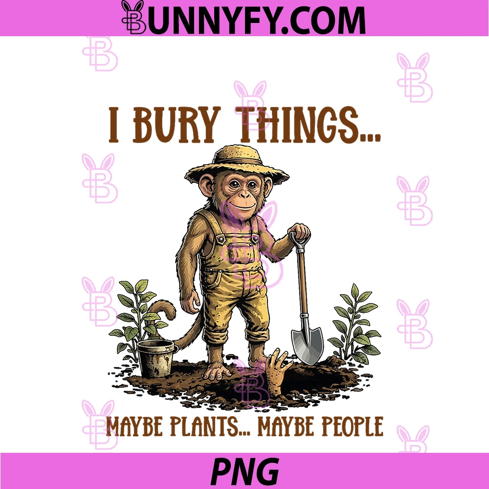 I Bury Things Maybe Plants Maybe People Cute PNG, Monkey Farmer PNG