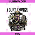 I Bury Things Maybe Plants Maybe People PNG, Frog Funny PNG