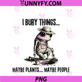 I Bury Things Maybe Plants Maybe People PNG, Funny Frog PNG