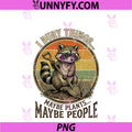 I Bury Things Maybe Plants Maybe People PNG, Funny Gardening PNG