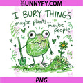 I Bury Things Maybe Plants Maybe People PNG, Scribble Frog PNG