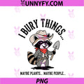I Bury Things PNG, Maybe Plants Maybe PeopleRaccoon PNG