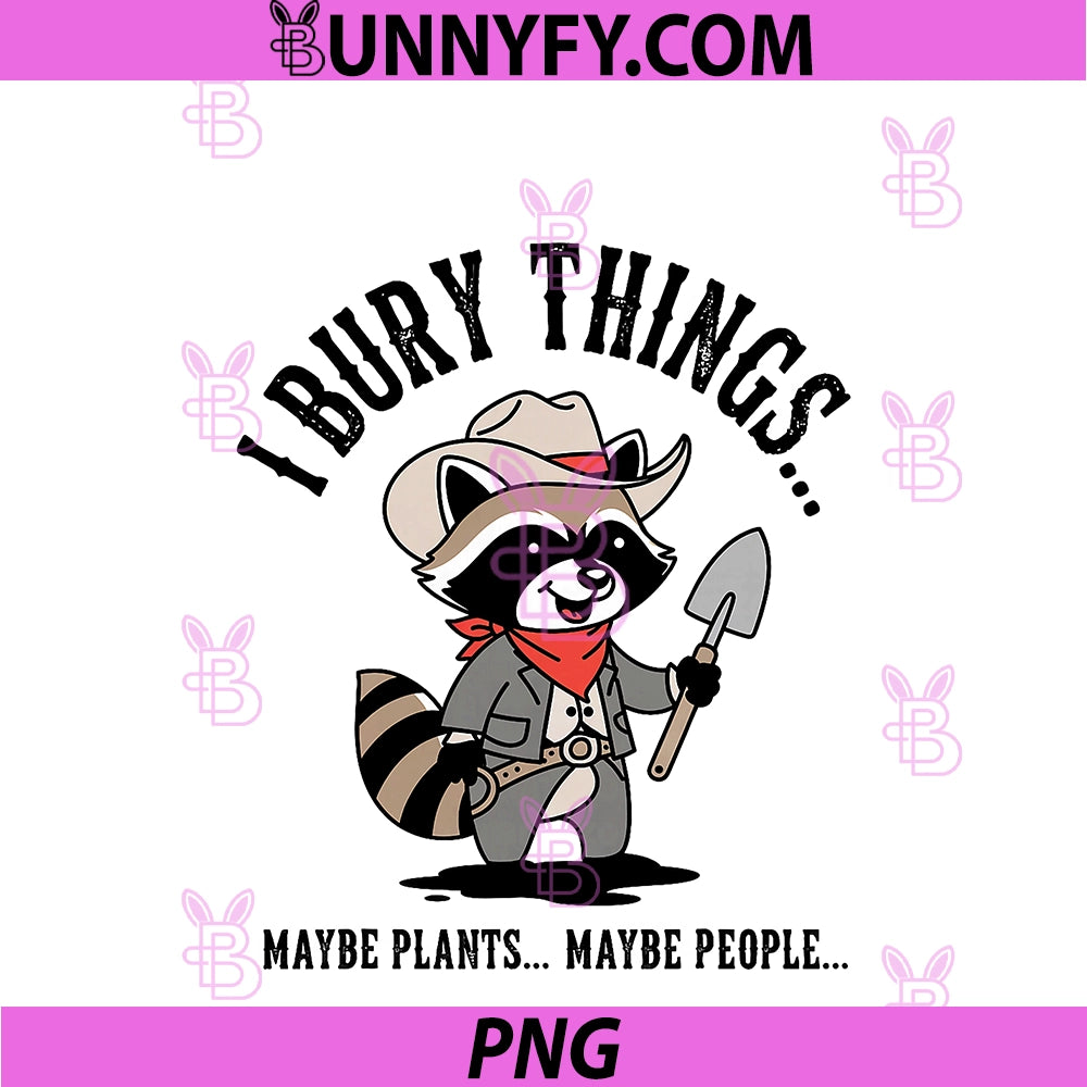 I Bury Things PNG, Maybe Plants Maybe PeopleRaccoon PNG