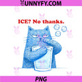 ICE No Thanks PNG, Funny Cat Meme Men Women Anti Ice PNG