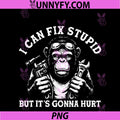I Can Fix Stupid But It's Gonna Hurt Mechanic PNG, Funny Monkey PNG
