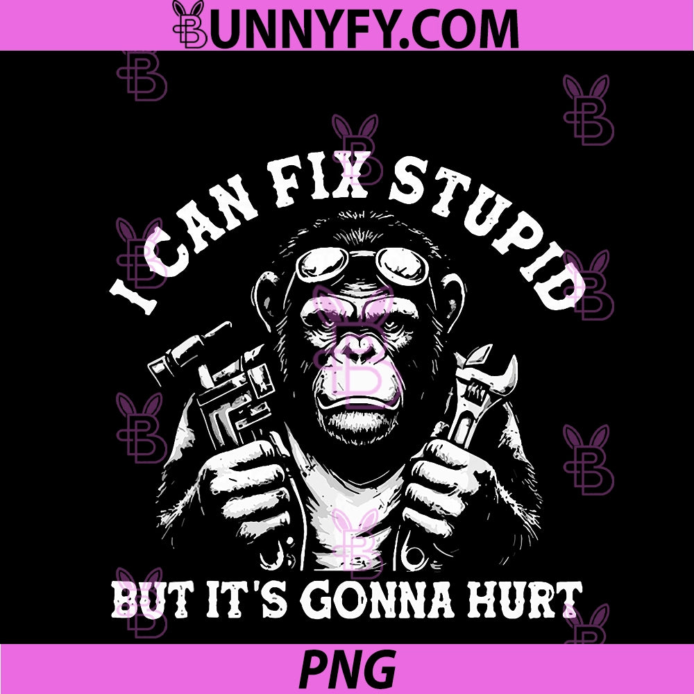 I Can Fix Stupid But It's Gonna Hurt Mechanic PNG, Funny Monkey PNG